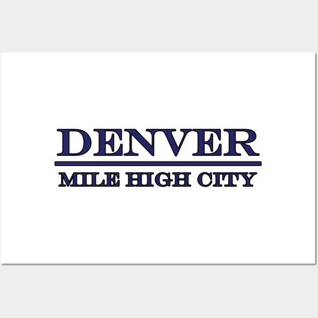 Denver - Mile High City - Colorado Wall Art by Reiz Clothing